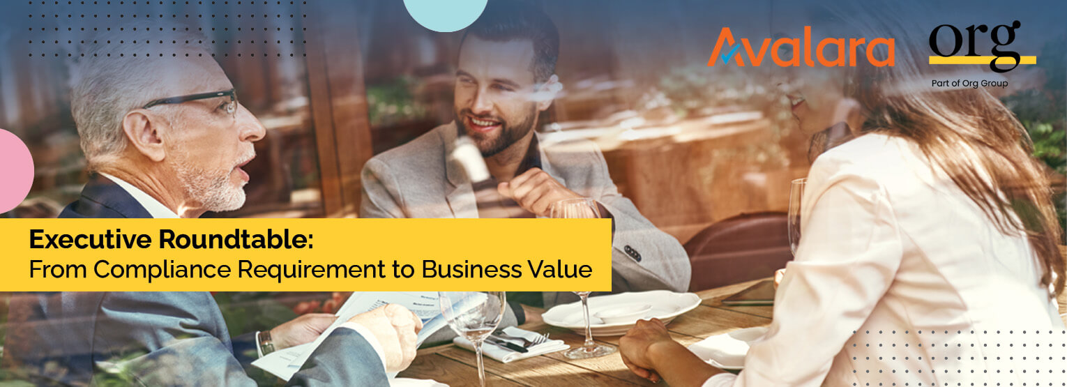 Executive Roundtable: From Compliance Requirement to Business Value