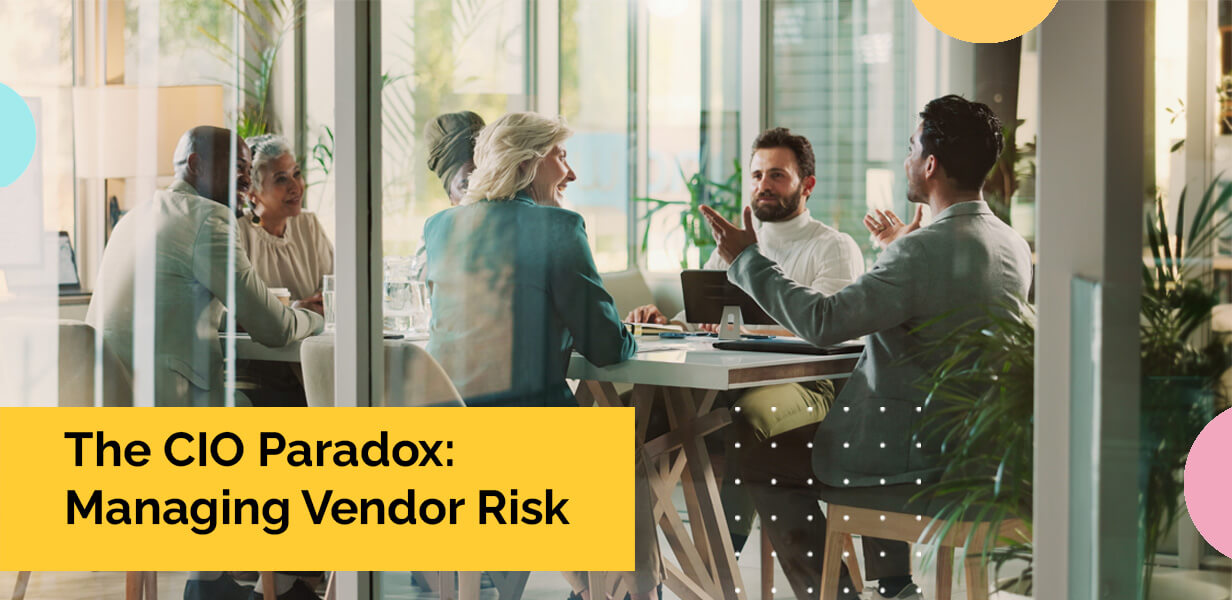 The CIO Paradox: Managing Vendor Risk in the Modern Technology Ecosystem
